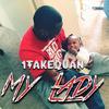 My Lady (Explicit) - 1TakeQuan