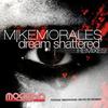 Dream Shattered (Evolved Remix) - Mike Morales&Evolved