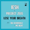 Lose Your Breath - IESH&Project Zeus&Blu Rodriguez&MC Neat