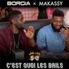 C'est Quoi Les Bails - Borgia&Makassy