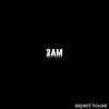 2AM - Aspect