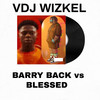 Barry Back vs Blessed (Explicit) - VDJ WIZKEL&Dj Wizkel&Mohbad&Barry Jhay