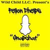 Snap Chat (Explicit) - Fellon Phelps