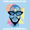 Feelings In Stop (feat. Kerfell) (Explicit) - Kuan B&Kerfell