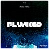 Plunked (Intro Mix) - Phase Twice