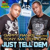 Just Tell Dem - Gappy Ranks&Tony Matterhorn