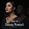 Datang Kembali - Dara FU