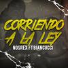 Corriendo a La Ley (feat. Biancucci) (Explicit) - Nosrex&Biancucci