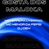 Gosta dos Maloka (Explicit) - MC Menor Da Pepsi&MC FERREIRA LIVERPOOL&DJ Deh