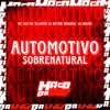 Automotivo Sobrenatural (Explicit) - DJ VICTOR ORIGINAL&dj bosão&MC SILLVEER