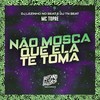 Não Mosca Que Ela Te Toma (Explicit) - Mc Topre&DJ Lezinho No Beat&Dj Tn Beat