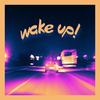 wake up! (Explicit) - Joku