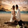 Solo Adorarte - Solo