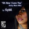 Oh How I Love You (Kelly Mack Mix) - Sybil