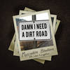 Damn I Need a Dirt Road - Muscadine Bloodline&Jon Langston