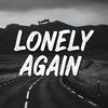 Lonely Again (Explicit) - Luvlilk