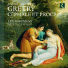 Céphale et Procris, Acte I, Scène III (L'Aurore, Céphale) : Récitatif: Vous allez donc quitter Diane ? - Les Agrémens&Chœur de Chambre de Namur&Guy van Waas&André-Modeste Gretry&Jean-François Marmontel