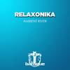 Ambient River - Relaxonika