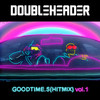 Goodtime.S (Hitmix|, Vol. 1|Explicit) - DoubleheadeR