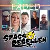 Faded - Spassrebellen