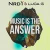 Music Is the Answer (Original Mix) - NRD1&Luca G