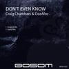 Don't Even Know (Original Mix) - Craig Chambers&DeeAfro