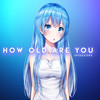 How Old Are You (Nightcore Sampling) - Speedcore