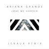 Love Me Harder (Jenaux Remix) - Jenaux&Ariana Grande&The Weeknd