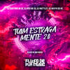 Tuim Estraga Mente 2.0 (Explicit) - DJ GUSTAVO DE OZ&DJ M13 DA ZO&Dj Muttley
