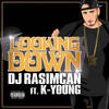 Looking Down (Explicit) - DJ Rasimcan&K-Young