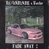 Fade Away 2 - Novamane&DEXXMANE&Jesse Lancaster&Dexter Mane
