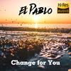 Change for You - El Pablo