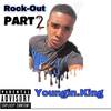 Rock Out Part 2 (Explicit) - Youngin. King