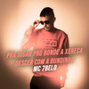 Pra Jogar Pro Bonde a Xereca / Descer Com a Bundinha - MC 7 Belo