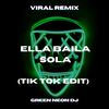 Ella Baila Sola (Tik Tok Edit) } (Remix) - Green Neon DJ