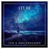 Let Go - TCM&Anklebreaker