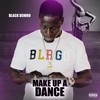 Make up a Dance (Explicit) - Black Deniro