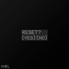 Reset - Khel