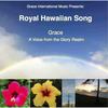 Royal Hawaiian Song - Grace