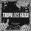 TROPA DOS FAIXA (Explicit) - DJ GD Beats&Pet & Bobii