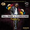 Tall Dark & Handsome - Peppery