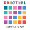 Addicted To You - Punctual&John Morgan&William Martyn Morris Lansley