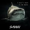 I Don't Want To Be Here - Saven