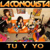 Tu Y Yo - La Conquista
