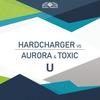 U (Imprezive meets Pink Planet Remix) - Hardcharger&Aurora & Toxic