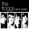 Wild Thing - The Troggs