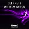 Only In San Junipero (Original Mix) - Deep Pete