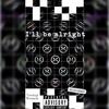 I’ll be alright (Explicit) - Tweazy Menace&Brysen Tunget&Charlie Shuffler&thislandis