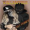 Get Money (Explicit) - Vallainyous