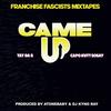 Came Up (feat. Tay Da G & Capo Kutt Sosay) (Single Edit) (Explicit) - Franchise Fascists Mixtapes&Tay Da G&Capo Kutt Sosay